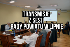 Transmisje z sesji Rady Powiatu w Lipnie