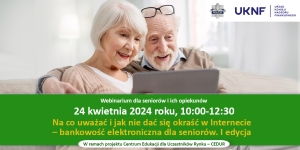 Grafika promocyjna - Webinarium CEDUR dla seniorów i ich opiekunów &quot;Na co uważać i jak nie dać się okraść w Internecie – bankowość elektroniczna dla seniorów. I edycja&quot;