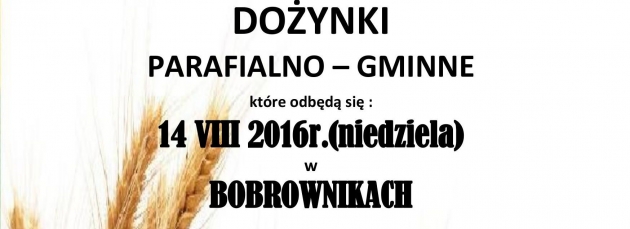 Dożynki czas zacząć: Bobrowniki!