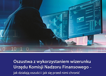 Oszustwa z wykorzystaniem wizerunku Urzędu Komisji Nadzoru Finansowego – jak działają oszuści i jak się przed nimi chronić Oszustwa z wykorzystaniem wizerunku Urzędu Komisji Nadzoru Finansowego – jak działają oszuści i jak się przed nimi chronić